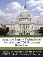 Adaptive Engine Technologies For Aviation Co2 Emissions Reduction di Carolyn R Mercer edito da Bibliogov