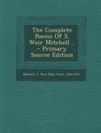 The Complete Poems of S. Weir Mitchell .. - Primary Source Edition edito da Nabu Press