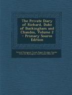 The Private Diary of Richard, Duke of Buckingham and Chandos, Volume 2 - Primary Source Edition edito da Nabu Press