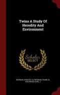 Twins A Study Of Heredity And Environment di Horatio H Newman, Frank N Freeman, Karl J Holzinger edito da Andesite Press