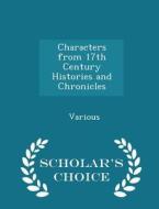 Characters From 17th Century Histories And Chronicles - Scholar's Choice Edition di Various edito da Scholar's Choice
