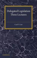 Delegated Legislation di Cecil T. Carr edito da Cambridge University Press