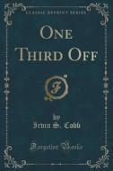 One Third Off (classic Reprint) di Irvin S Cobb edito da Forgotten Books