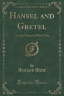 Ha Nsel And Gretel di Adelheid Wette edito da Forgotten Books