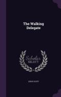 The Walking Delegate di Leroy Scott edito da Palala Press