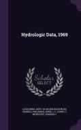 Hydrologic Data, 1969 di William R Gianelli, J L Lewis edito da Palala Press