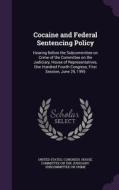 Cocaine And Federal Sentencing Policy edito da Palala Press