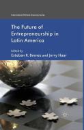 The Future of Entrepreneurship in Latin America edito da Palgrave Macmillan UK