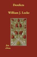 Derelicts di William J. Locke edito da ECHO LIB