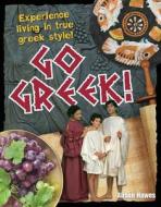 Go Greek! di Alison Hawes edito da Bloomsbury Publishing Plc