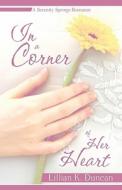 In A Corner Of Her Heart di Lillian K. Duncan edito da Publishamerica