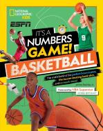 It's a Numbers Game! Basketball: The Math Behind the Perfect Bounce Pass, the Buzzer-Beating Bank Shot, and So Much More di James Buckley edito da NATL GEOGRAPHIC SOC