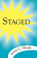 Staged di Irwin L. Hinds edito da AUTHORHOUSE