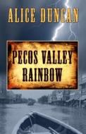 Pecos Valley Rainbow di Alice Duncan edito da Five Star (ME)