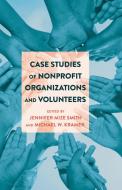 Case Studies of Nonprofit Organizations and Volunteers di Jennifer Mize Smith, Michael W. Kramer edito da Lang, Peter