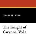 The Knight of Gwynne, Vol.1 di Charles Lever edito da Wildside Press