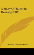 A Study of Talent in Drawing (1919) di Herschel Thurman Manuel edito da Kessinger Publishing