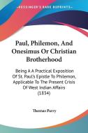 Paul, Philemon, And Onesimus Or Christian Brotherhood di Thomas Parry edito da Kessinger Publishing Co