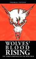 Wolves' Blood Rising di Thomas Tipton edito da AuthorHouse