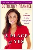 A Place of Yes: 10 Rules for Getting Everything You Want Out of Life di Bethenny Frankel edito da Touchstone Books