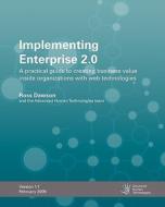 Implementing Enterprise 2.0: A Practical Guide to Creating Business Value Inside Organizations with Web Technologies di Ross Dawson edito da Createspace
