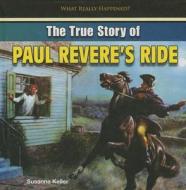 The True Story of Paul Revere's Ride di Susanna Keller edito da PowerKids Press