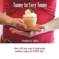 Yummy for Every Tummy di Cristina A. Gallo edito da AuthorHouse