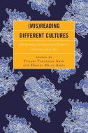 (mis)Reading Different Cultures di Yukari Takimoto Amos, Daniel Miles Amos edito da Rowman & Littlefield