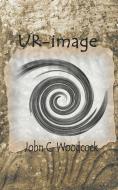 Ur-Image di John C. Woodcock edito da iUniverse