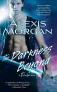 The Darkness Beyond di Alexis Morgan edito da Gallery Books