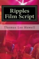 Ripples: Based on a True Story. di Thomas Lee Howell edito da Createspace