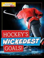 Hockey's Wickedest Goals! di Matt Doeden edito da CAPSTONE PR