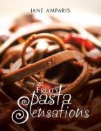 Fruity Pasta Sensations di Jane Amparis edito da Xlibris Corporation