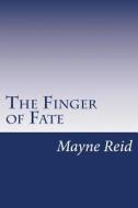 The Finger of Fate di Mayne Reid edito da Createspace