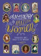 Anthology of Amazing Women: Trailblazers Who Dared to Be Different di Sandra Lawrence edito da LITTLE BEE BOOKS