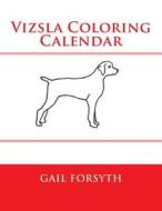 Vizsla Coloring Calendar di Gail Forsyth edito da Createspace