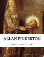 Allan Pinkerton, Collection Novels di Allan Pinkerton edito da Createspace