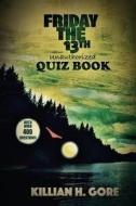 Killian H. Gore's Friday the 13th Quiz Book di Killian H. Gore edito da Createspace