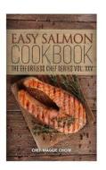 Easy Salmon Cookbook di Chef Maggie Chow edito da Createspace