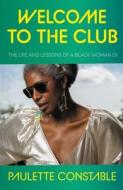 Welcome to the Club: The Life and Lessons of a Black Woman DJ di Paulette Constable edito da MANCHESTER UNIV PR