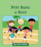 Pete Runs a Race di Cecilia Minden edito da CHERRY BLOSSOM PR
