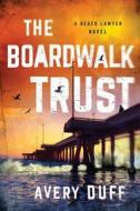 The Boardwalk Trust di Avery Duff edito da Amazon Publishing