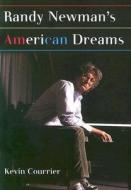 Randy Newman's American Dreams di Kevin Courrier edito da ECW PR