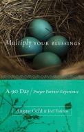 Multiply Your Blessings: A 90 Day Prayer Partner Experience di August Gold, Joel Fotinos edito da HAMPTON ROADS PUB CO INC