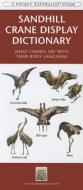Sandhill Crane Display Dictionary: What Cranes Say with Their Body Language di George Happ, Christy Yuncker-Happ edito da Waterford Press
