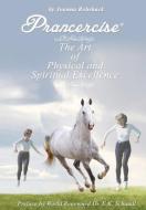 Prancercise: The Art of Physical and Spiritual Excellence di Joanna Rohrback edito da WINGSPAN PR