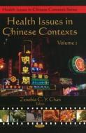 Health Issues in Chinese Contexts di Zenobia C. Y. Chan edito da Nova Science Publishers Inc