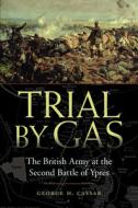 Trial By Gas di George H. Cassar edito da Potomac Books Inc