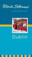 Rick Steves' Snapshot Dublin di Rick Steves, Pat O'Connor edito da Avalon Travel Publishing