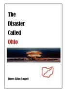 The Disaster Called Ohio di James Allan Yappel edito da Hudusells